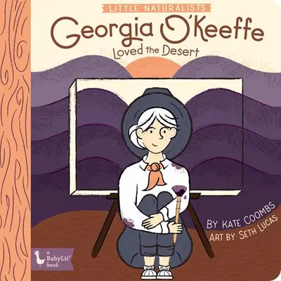 Little Naturalists - Georgia O-Keeffe Loved the Desert