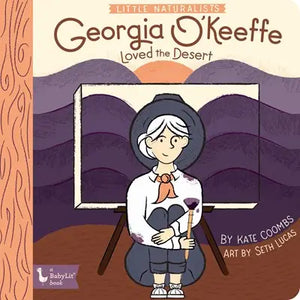 Little Naturalists - Georgia O-Keeffe Loved the Desert